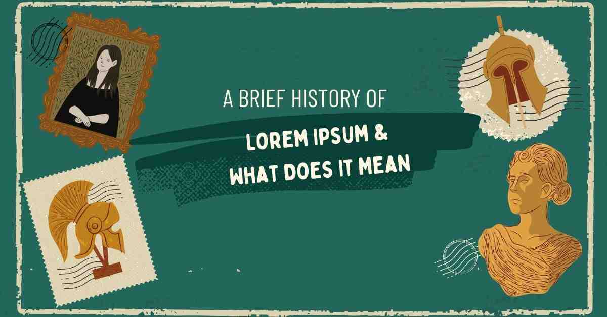 A Brief History of Lorem Ipsum What Does It Mean