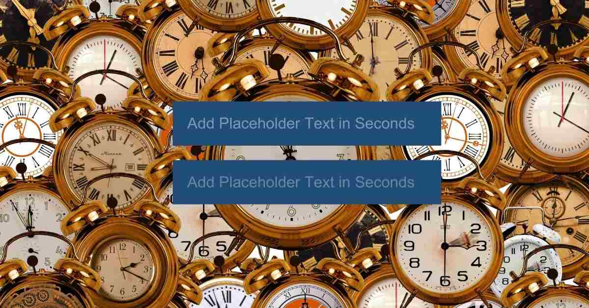 Add Placeholder Text in Seconds