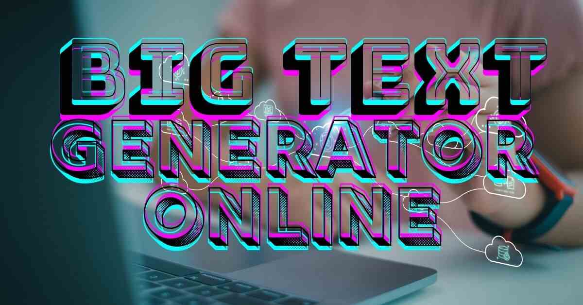 Big Text Generator Online