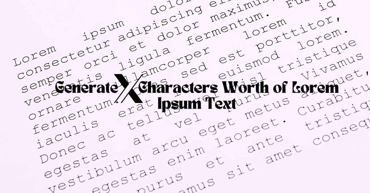 Generate X Characters Worth of Lorem Ipsum Text