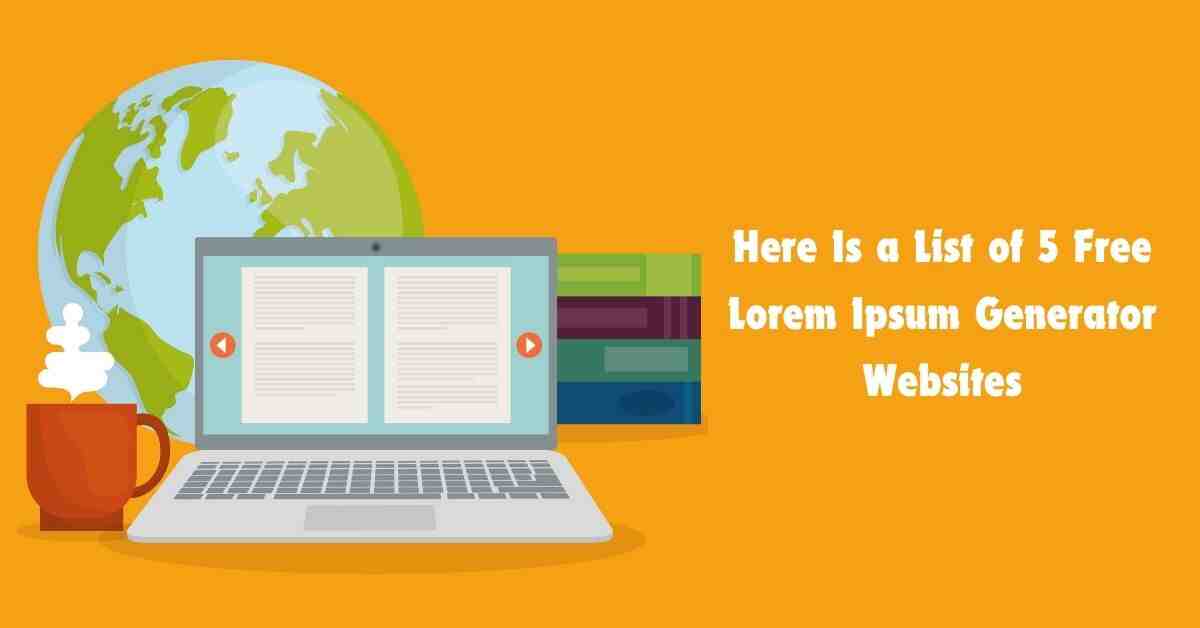 Here Is a List of 5 Free Lorem Ipsum Generator Websites