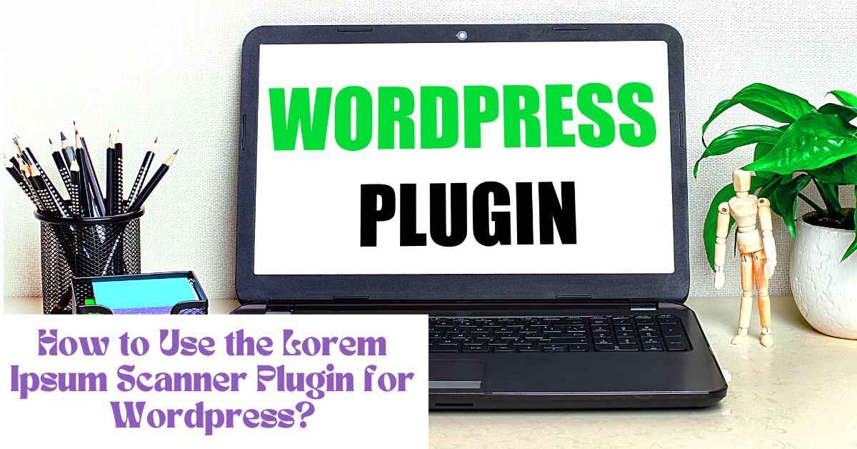 How to Use the Lorem Ipsum Scanner Plugin for WordPress