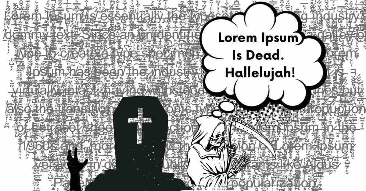 Lorem Ipsum Is Dead. Hallelujah!