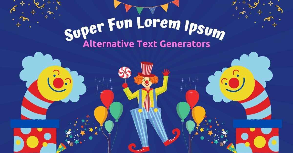 Super Fun Lorem Ipsum Alternative Text Generators