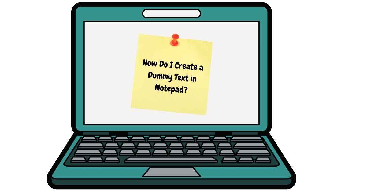 How Do I Create a Dummy Text in Notepad?