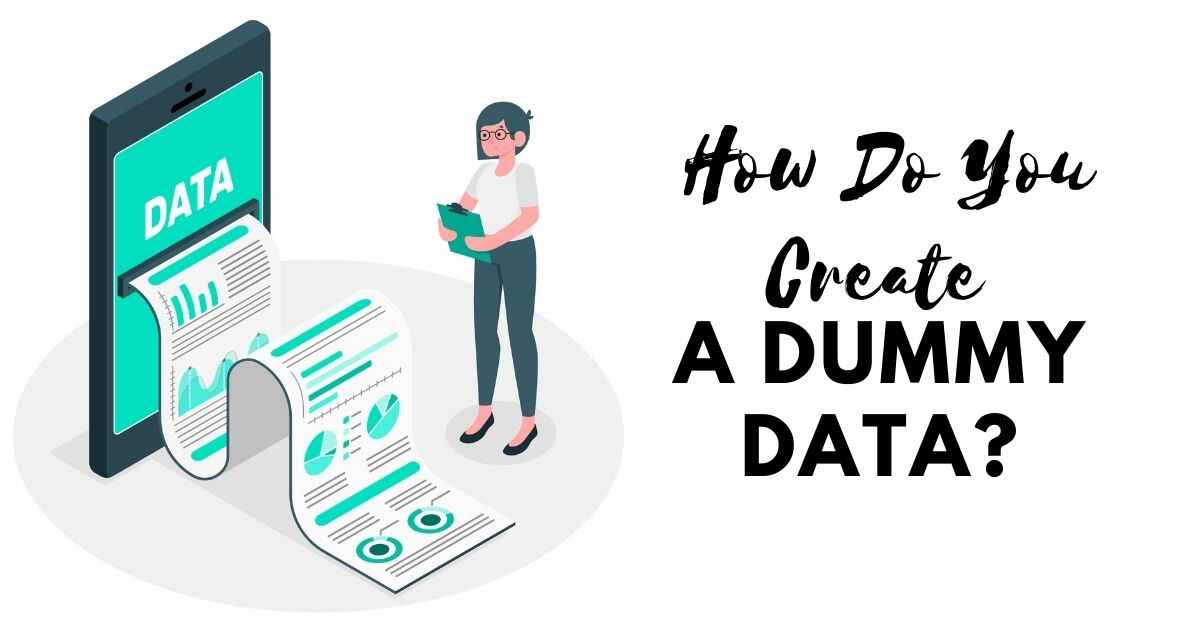 How Do You Create a Dummy Data?