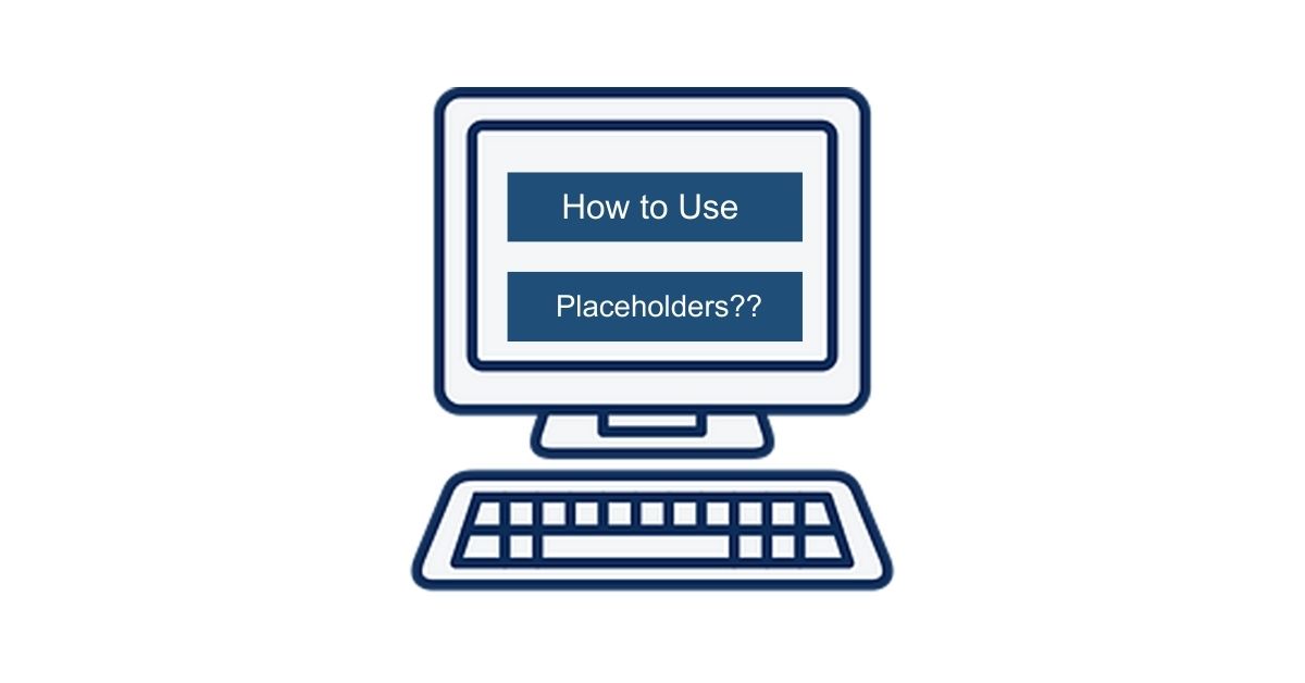 How to Use Placeholders