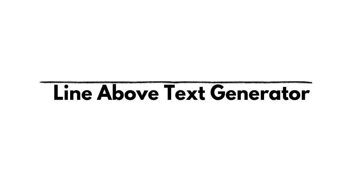 Line Above Text Generator