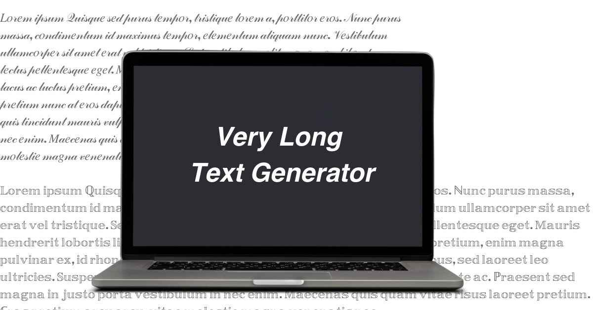 Very Long Text Generator