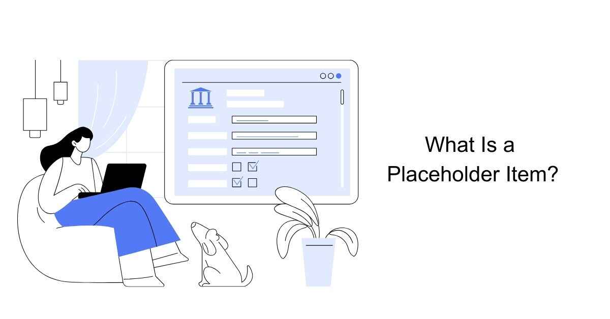 What Is a Placeholder Item?