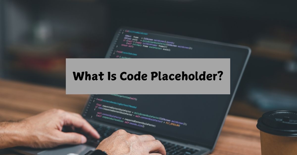 What Is Code Placeholder?