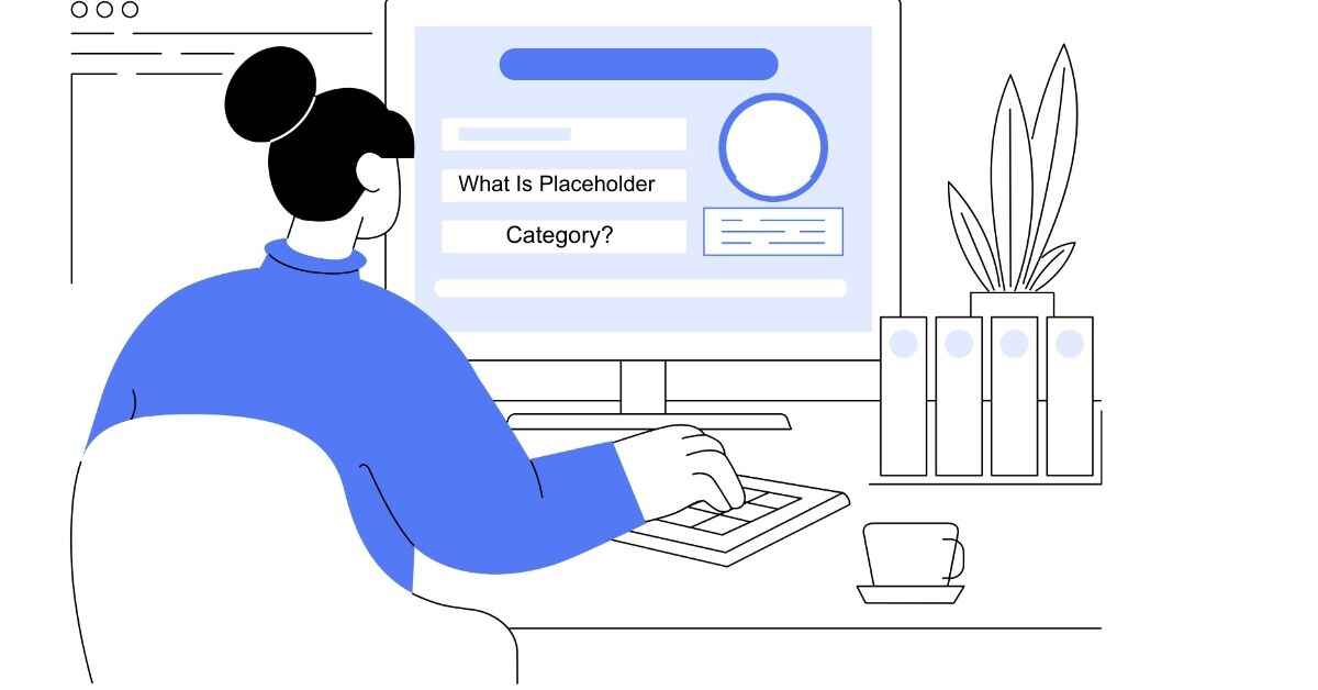 What Is Placeholder Category?