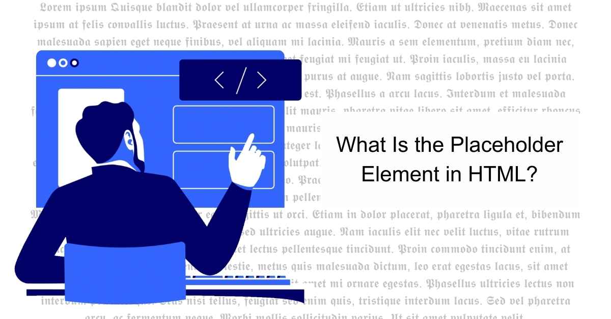 What Is the Placeholder Element in Html?