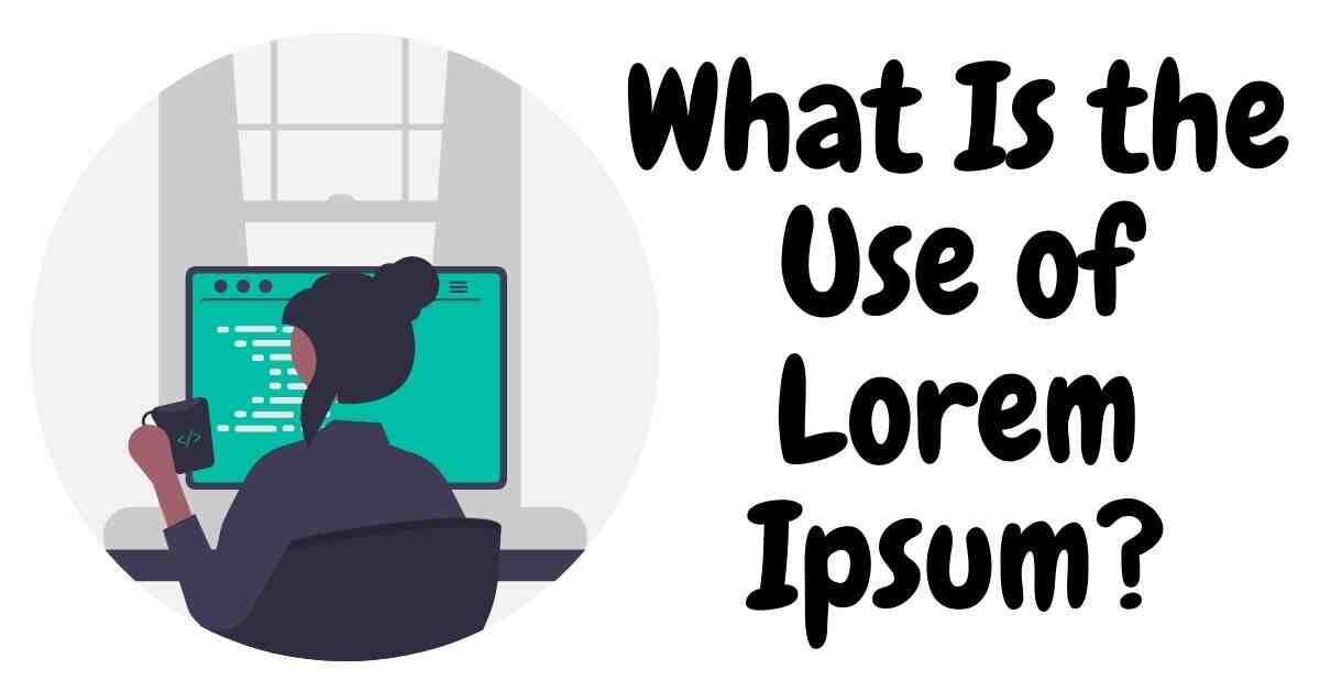 What Is the Use of Lorem Ipsum?