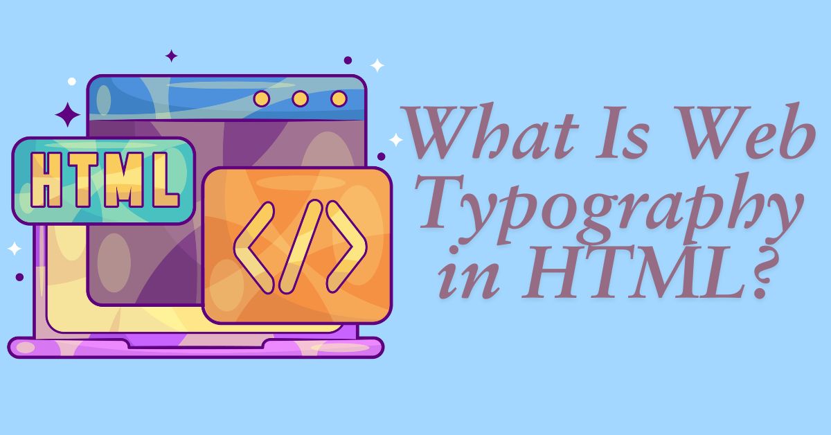 What Is Web Typography in Html?