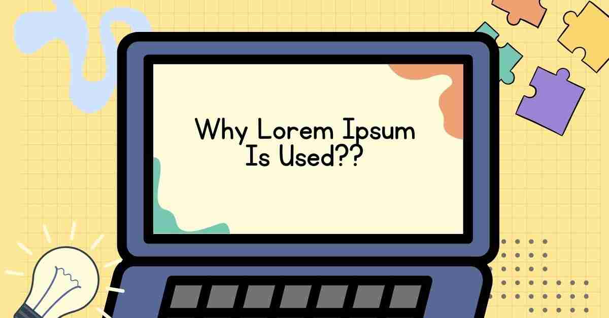 Why Lorem Ipsum Is Used