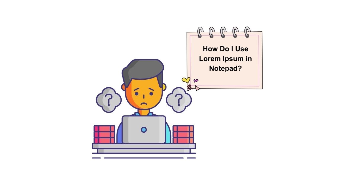 How Do I Use Lorem Ipsum in Notepad?