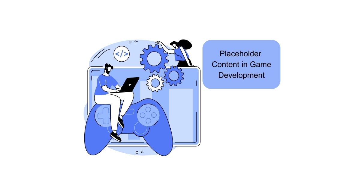 Placeholder Content in Game Development