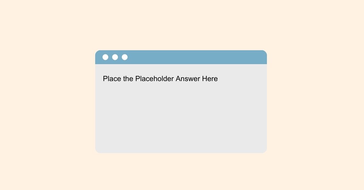 What Is Placeholder Answer?