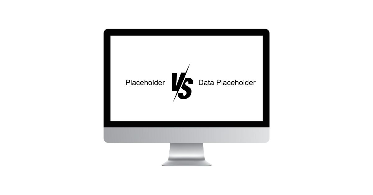 What Is the Difference Between Placeholder and Data Placeholder?