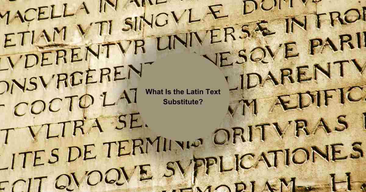 What Is the Latin Text Substitute?