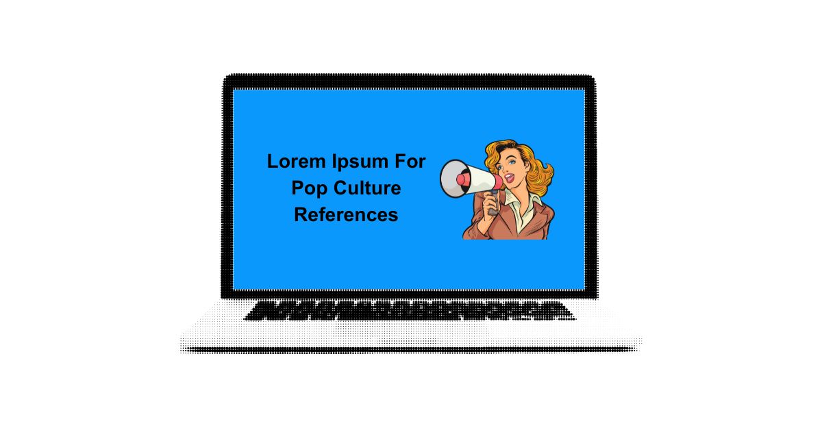 Lorem Ipsum for Pop Culture References