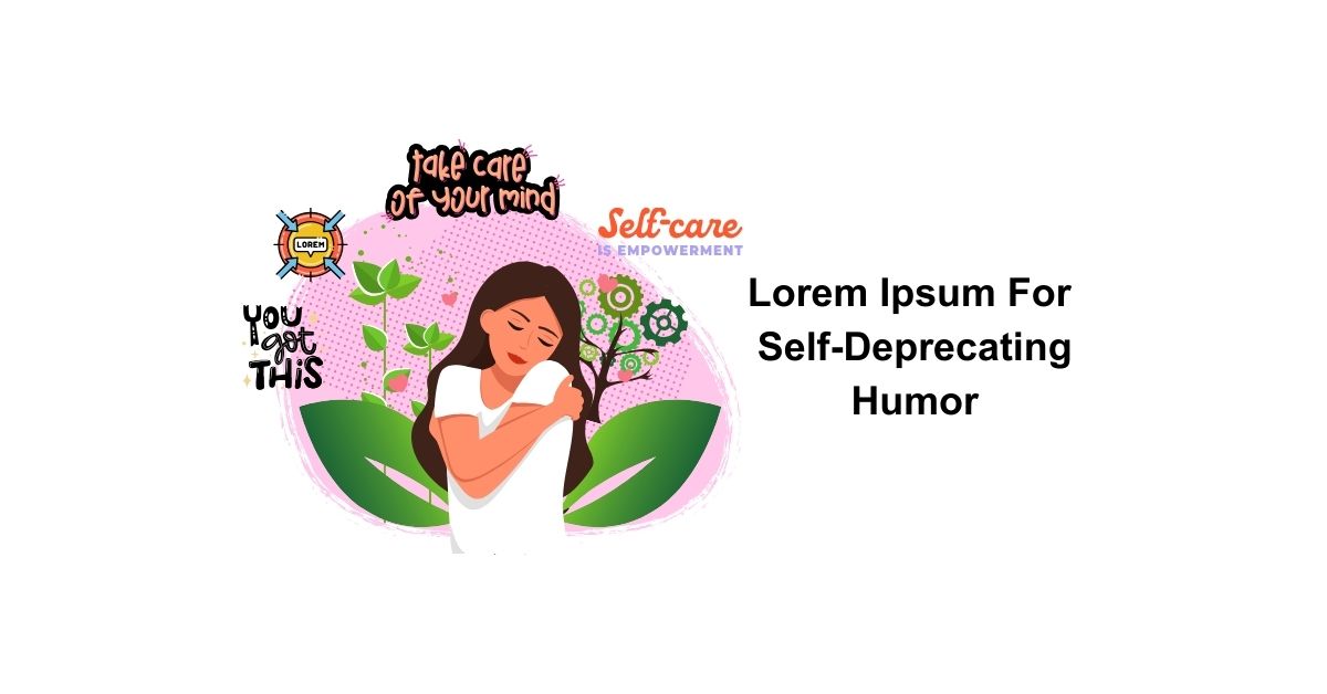 Lorem ipsum for Self-Deprecating Humor