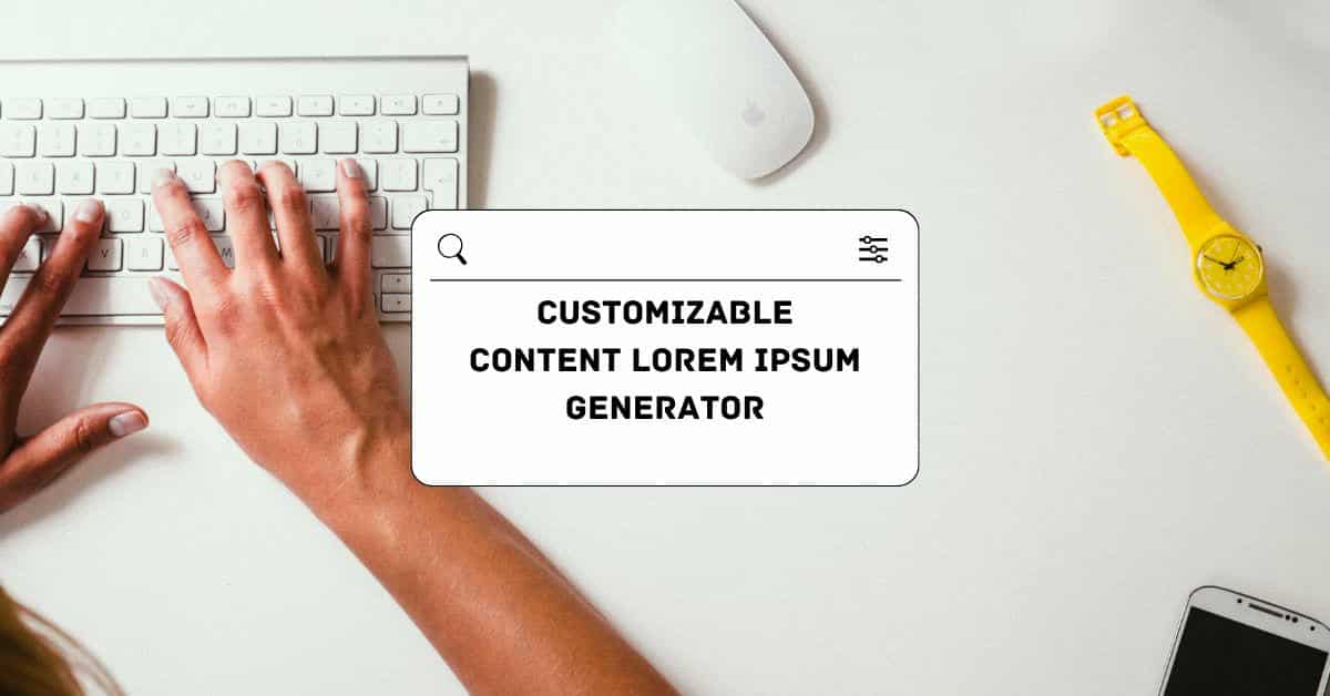 Customizable Content Lorem Ipsum Generator