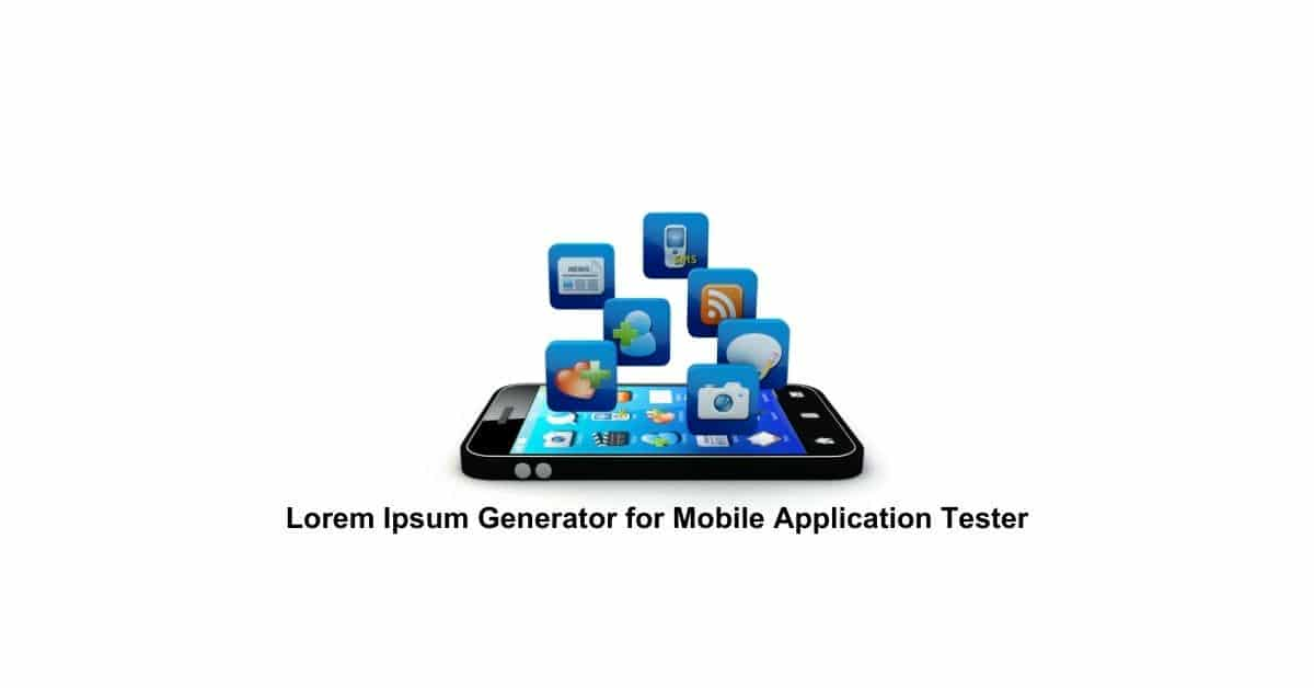 Lorem Ipsum Generator for Mobile Application Tester