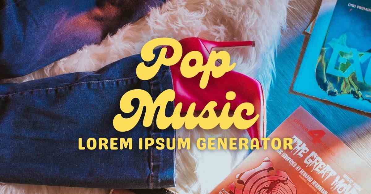 Pop Music Lorem Ipsum Generator